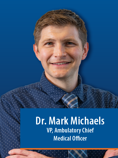Dr. Mark Michaels, VP, Ambulatory Enterprise Chief Medical Officer