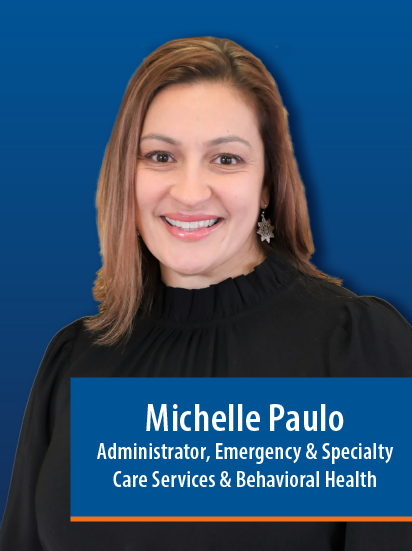 Michelle Paulo, Administrator, Emergency & Specialty Care Services & Behavioral Health